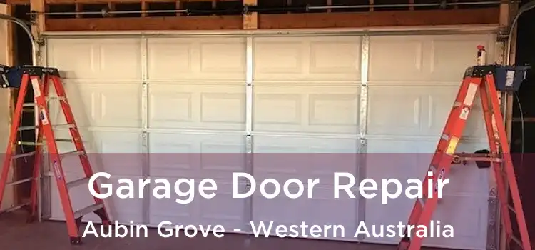 Garage Door Repair Aubin Grove - Western Australia