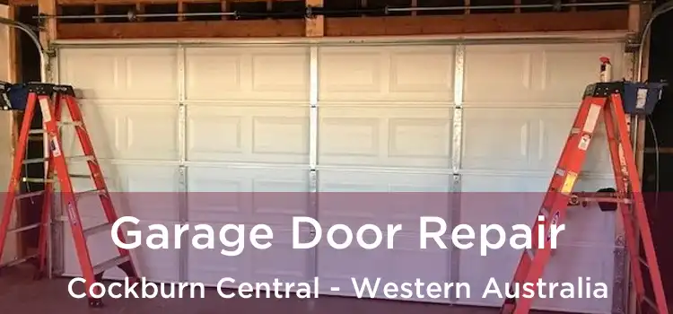Garage Door Repair Cockburn Central - Western Australia