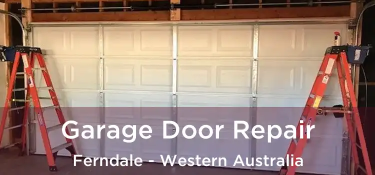Garage Door Repair Ferndale - Western Australia