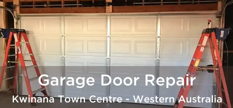 Garage Door Repair Kwinana Town Centre - Western Australia