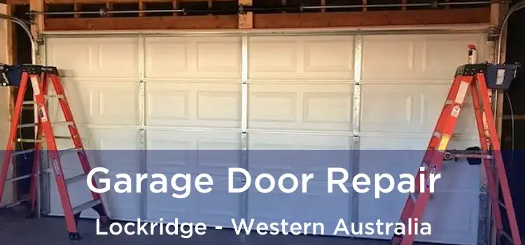 Garage Door Repair Lockridge - Western Australia