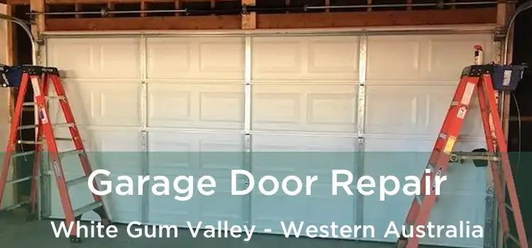 Garage Door Repair White Gum Valley - Western Australia