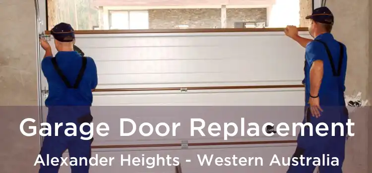 Garage Door Replacement Alexander Heights - Western Australia