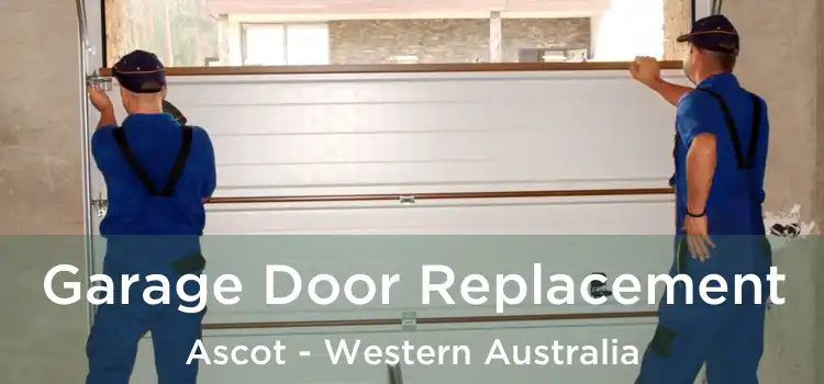 Garage Door Replacement Ascot - Western Australia