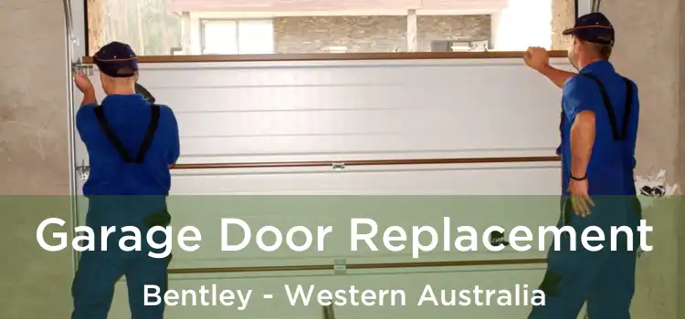 Garage Door Replacement Bentley - Western Australia