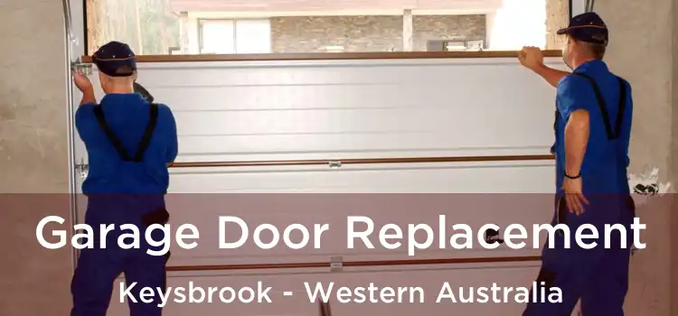 Garage Door Replacement Keysbrook - Western Australia