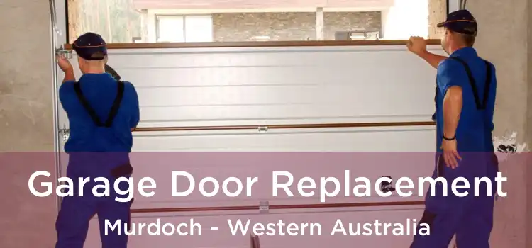 Garage Door Replacement Murdoch - Western Australia