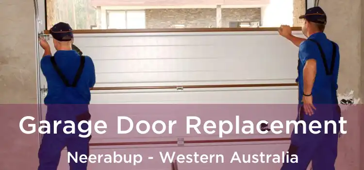 Garage Door Replacement Neerabup - Western Australia