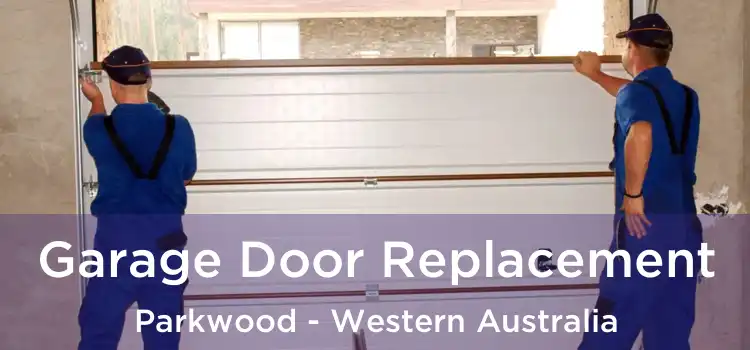 Garage Door Replacement Parkwood - Western Australia