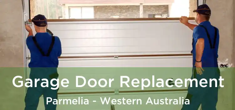 Garage Door Replacement Parmelia - Western Australia