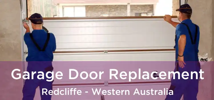 Garage Door Replacement Redcliffe - Western Australia