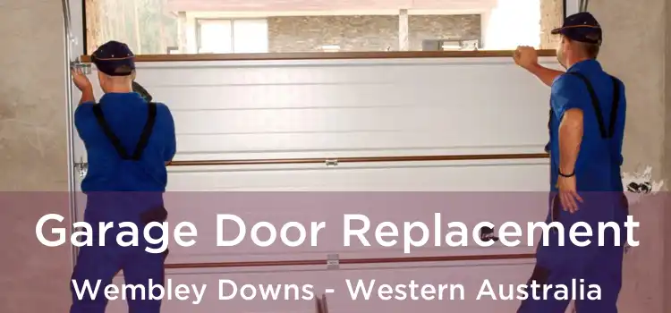 Garage Door Replacement Wembley Downs - Western Australia