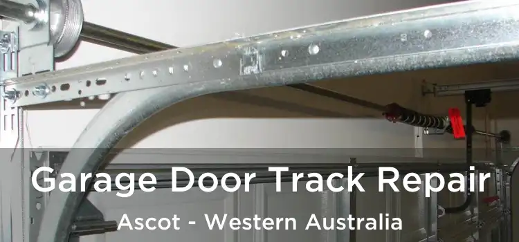 Garage Door Track Repair Ascot - Western Australia