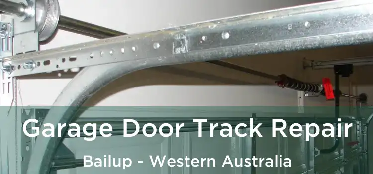 Garage Door Track Repair Bailup - Western Australia