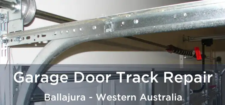Garage Door Track Repair Ballajura - Western Australia