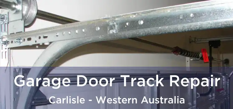 Garage Door Track Repair Carlisle - Western Australia