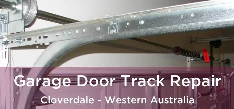 Garage Door Track Repair Cloverdale - Western Australia