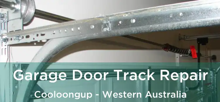 Garage Door Track Repair Cooloongup - Western Australia