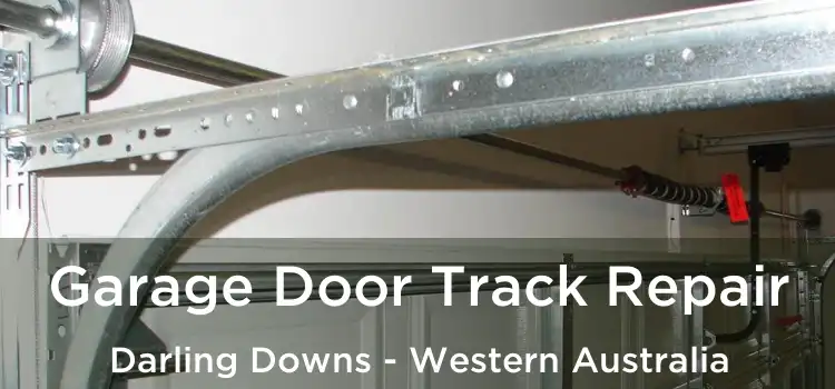 Garage Door Track Repair Darling Downs - Western Australia