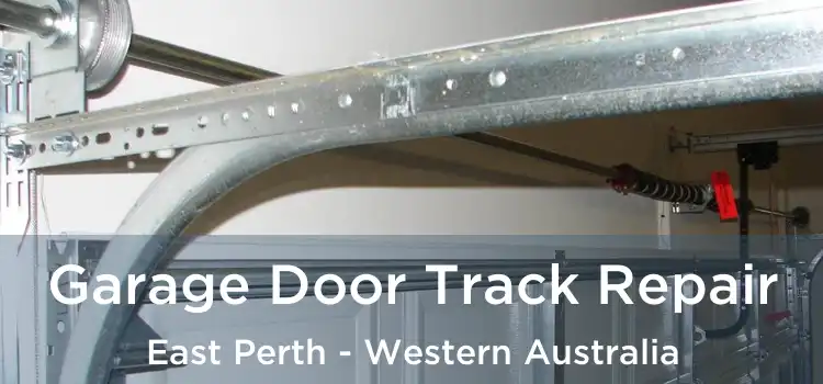 Garage Door Track Repair East Perth - Western Australia