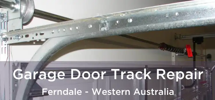 Garage Door Track Repair Ferndale - Western Australia