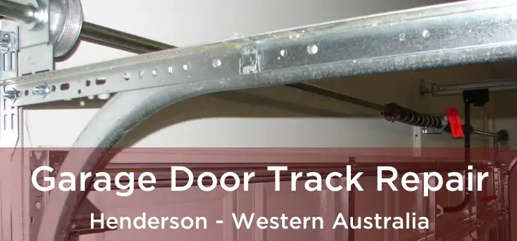 Garage Door Track Repair Henderson - Western Australia