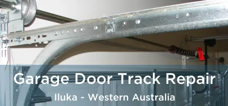 Garage Door Track Repair Iluka - Western Australia