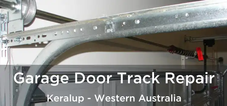 Garage Door Track Repair Keralup - Western Australia