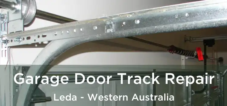 Garage Door Track Repair Leda - Western Australia