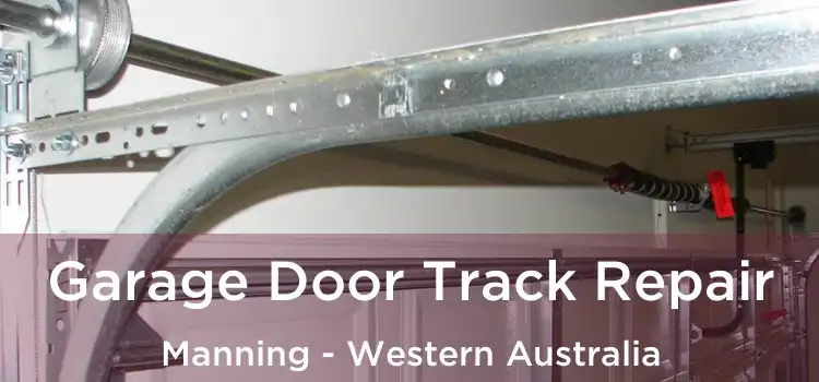 Garage Door Track Repair Manning - Western Australia