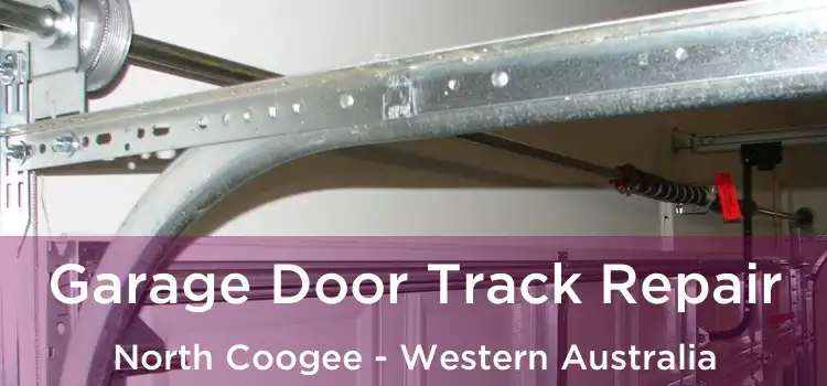 Garage Door Track Repair North Coogee - Western Australia