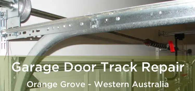 Garage Door Track Repair Orange Grove - Western Australia