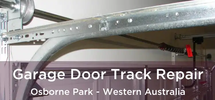 Garage Door Track Repair Osborne Park - Western Australia