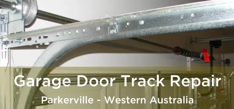 Garage Door Track Repair Parkerville - Western Australia