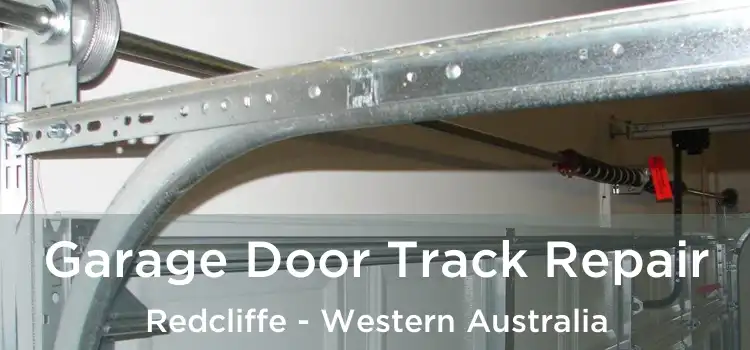 Garage Door Track Repair Redcliffe - Western Australia