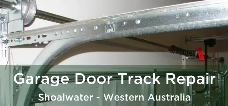 Garage Door Track Repair Shoalwater - Western Australia