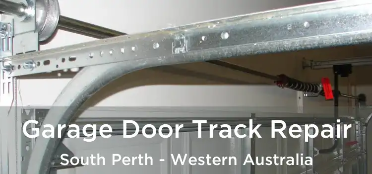 Garage Door Track Repair South Perth - Western Australia