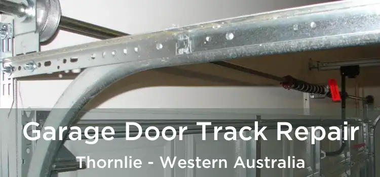 Garage Door Track Repair Thornlie - Western Australia