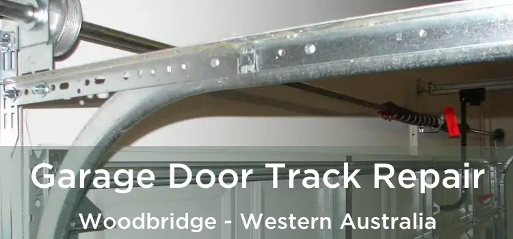 Garage Door Track Repair Woodbridge - Western Australia