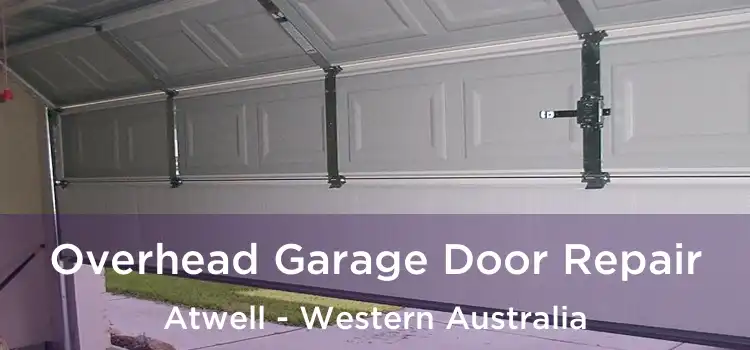 Overhead Garage Door Repair Atwell - Western Australia