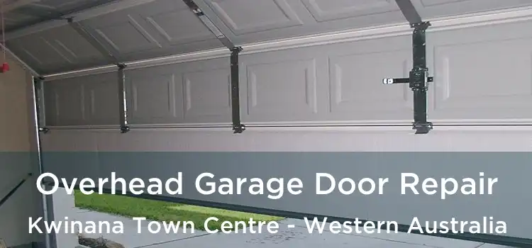Overhead Garage Door Repair Kwinana Town Centre - Western Australia