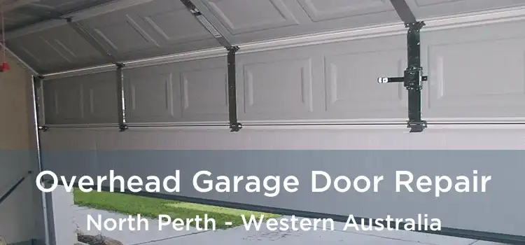 Overhead Garage Door Repair North Perth - Western Australia