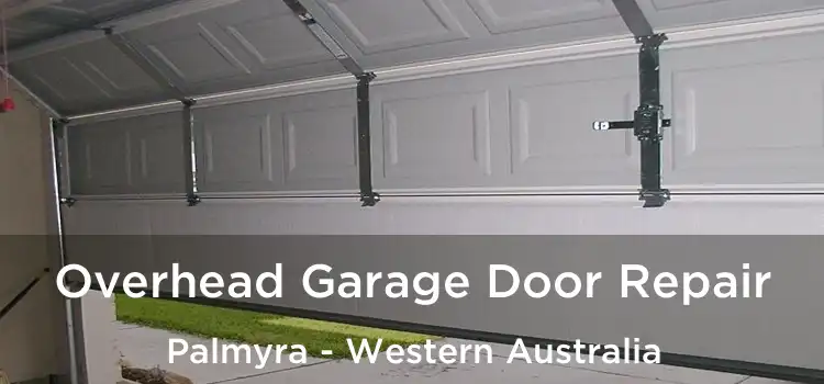 Overhead Garage Door Repair Palmyra - Western Australia