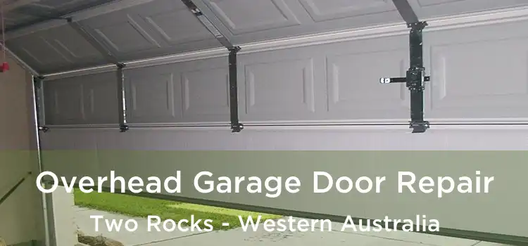 Overhead Garage Door Repair Two Rocks - Western Australia