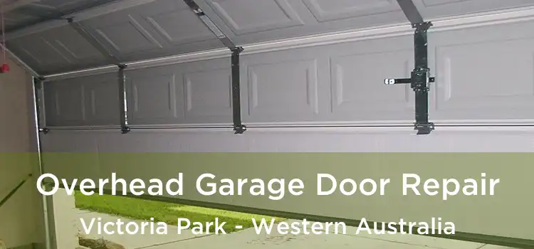 Overhead Garage Door Repair Victoria Park - Western Australia