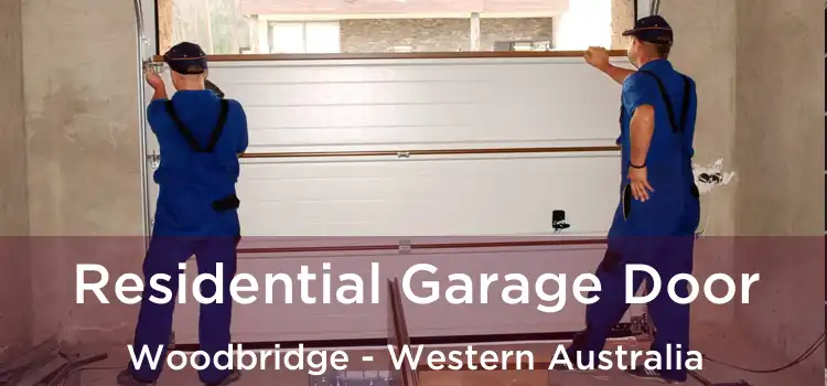 Residential Garage Door Woodbridge - Western Australia
