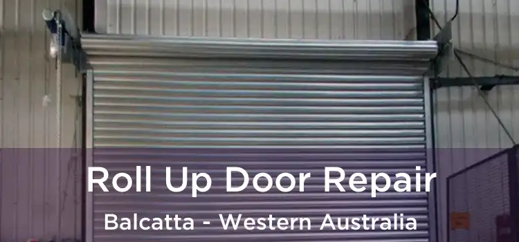 Roll Up Door Repair Balcatta - Western Australia