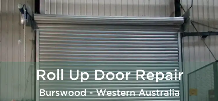 Roll Up Door Repair Burswood - Western Australia