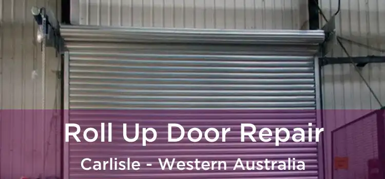 Roll Up Door Repair Carlisle - Western Australia