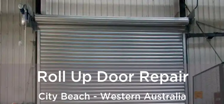 Roll Up Door Repair City Beach - Western Australia
